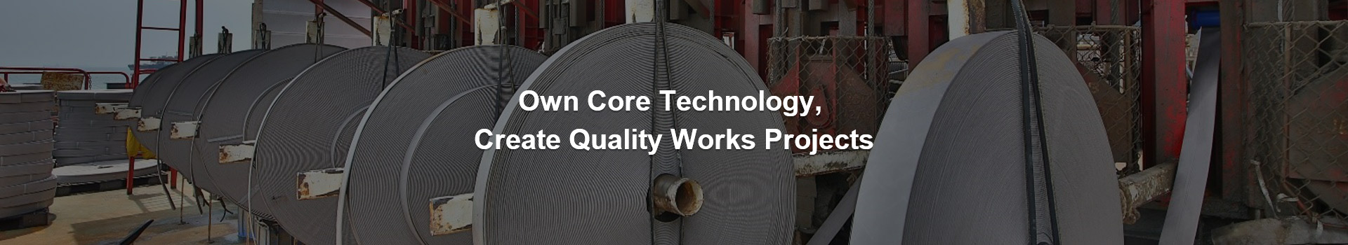 Own Core Technology, Create Quality Works Projects